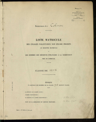 Bureau de recrutement de Colmar : table alphabétique et liste matricule des engagés volontaires non encore inscrits au registre matricule et des hommes des réserves étrangers à la subdivision pris en domicile (en 1 volume)